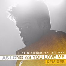 Justin Bieber, Big Sean: As Long As You Love Me (Remixes)