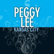 Peggy Lee: Kansas City