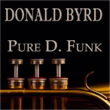 Donald Byrd: Pure D. Funk