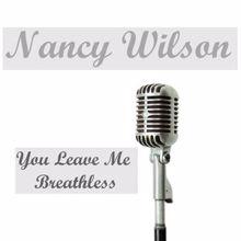 Nancy Wilson: You Leave Me Breathless