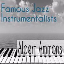 Albert Ammons: Famous Jazz Instrumentalists