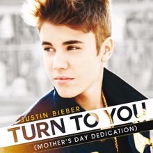 Justin Bieber: Turn To You ((Mother's Day Dedication))