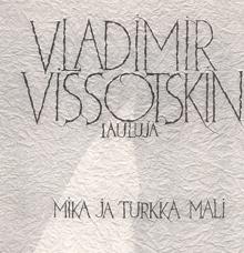 Mika ja Turkka Mali: Vladimir Vysotskin lauluja