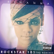 Rihanna: Rockstar 101 The Remixes (The Remixes)