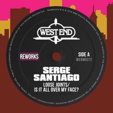 Loose Joints: Is It All Over My Face? (Serge Santiago Reworks)