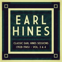 Earl Hines: Classic Earl Hines Sessions (1928-1945) - Vol. 3 & 4