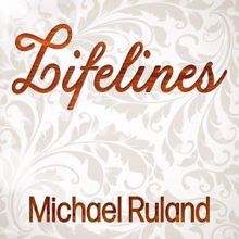 Michael Ruland: Lifelines