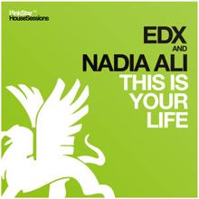 EDX, Nadia Ali: This Is Your Life (Original Club Mix)