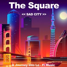 THE SQUARE: Sad City