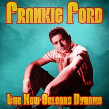 Frankie Ford: The New Orleans Dynamo (Remastered)