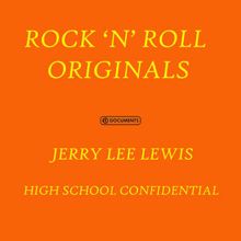 Jerry Lee Lewis: High School Confidential