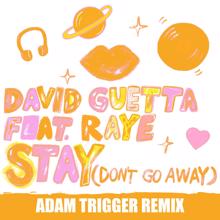 David Guetta: Stay (Don't Go Away) [feat. Raye] (Adam Trigger Remix)