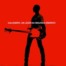 Calogero: Un Jour Au Mauvais Endroit