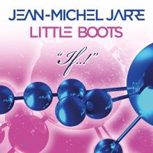 Jean-Michel Jarre & Little Boots: If..!