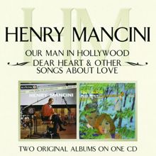 Henry Mancini: Our Man In Hollywood/ Dear Heart & Other Songs About Love