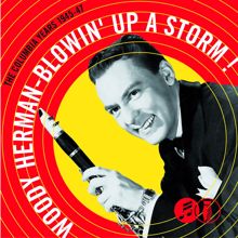 Woody Herman & His Orchestra: Blowin' Up A Storm: The Columbia Years 1945-1947