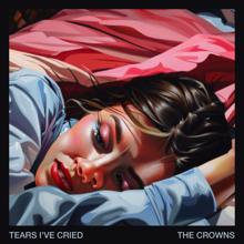 The Crowns: Tears I've Cried