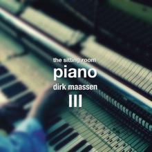 Dirk Maassen: The Sitting Room Piano (Chapter III)
