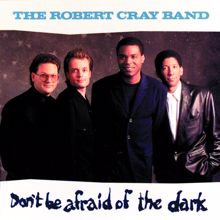 The Robert Cray Band: Don't Be Afraid Of The Dark