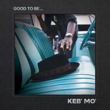 KEB' MO': Good To Be (Home Again)
