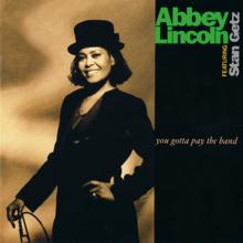 Abbey Lincoln: You Gotta Pay The Band