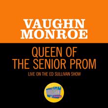 Vaughn Monroe: Queen Of The Senior Prom (Live On The Ed Sullivan Show, May 9, 1965) (Queen Of The Senior PromLive On The Ed Sullivan Show, May 9, 1965)