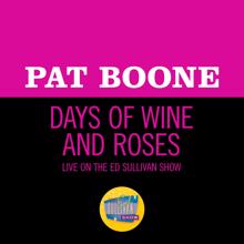 Pat Boone: Days Of Wine And Roses (Live On The Ed Sullivan Show, June 2, 1963) (Days Of Wine And RosesLive On The Ed Sullivan Show, June 2, 1963)