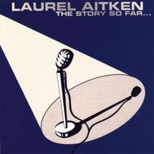 Laurel Aitken: The Story So Far...