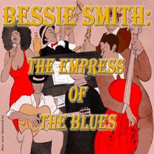 Bessie Smith: Bessie Smith: the Empress of the Blues