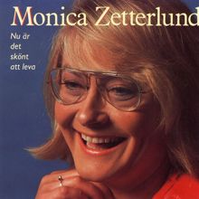 Monica Zetterlund: Nu Är Det Skönt Att Leva