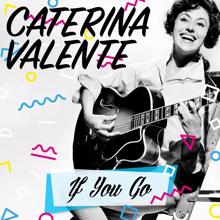 Caterina Valente: If You Go