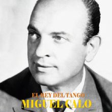 Miguel Calo: El Rey del Tango (Remastered)