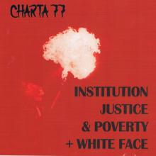 Charta 77: Institution, Justice & Poverty + White Face