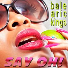 Balearic Kings: Say Oh!