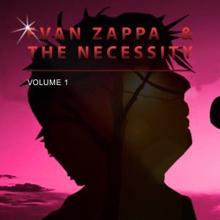 Evan Zappa & the Necessity: Evan Zappa the Necessity, Vol. 1