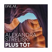 Dalal: Alexandra Streliski: Plus tôt