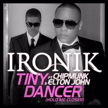 Ironik, Chipmunk, Elton John: Tiny Dancer (Hold Me Closer) (feat. Chipmunk and Elton John) (Radio Edit)