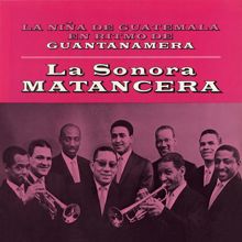 La Sonora Matancera: La Niña De Guetemala En Ritmo De Guantanamera