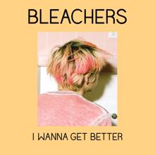 Bleachers: I Wanna Get Better