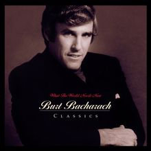 Burt Bacharach: What The World Needs Now: Burt Bacharach Classics