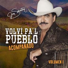 Joan Sebastian: Volví Pa'l Pueblo Acompañado Vol. 1