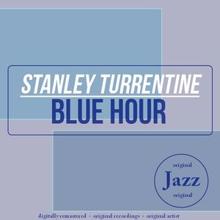 Stanley Turrentine: Blue Hour