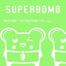 Spencer & Hill: Superbomb