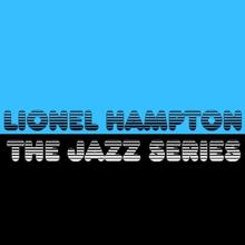 Lionel Hampton: The Jazz Series