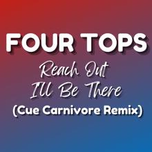 Four Tops: Reach Out I'll Be There (Cue Carnivore Remix) (Reach Out I'll Be ThereCue Carnivore Remix)