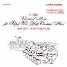 Arthur Fiedler: More Classical Music for People Who Hate Classical Music