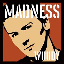 Madness: Madness, by Woody