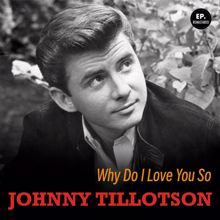 Johnny Tillotson: Why Do I Love You So (Remastered)