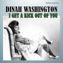 Dinah Washington: I Get a Kick out of You (Digitally Remastered)