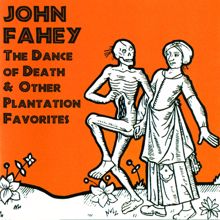 John Fahey: The Dance Of Death & Other Plantation Favorites